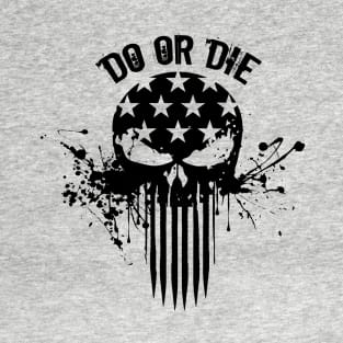 Do or Die T-Shirt